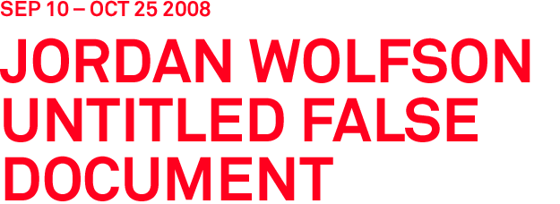JORDAN WOLFSON untitled false document JORDAN WOLFSON untitled false document