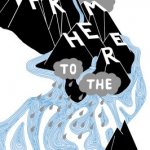FROM HERE TO THE OCEAN